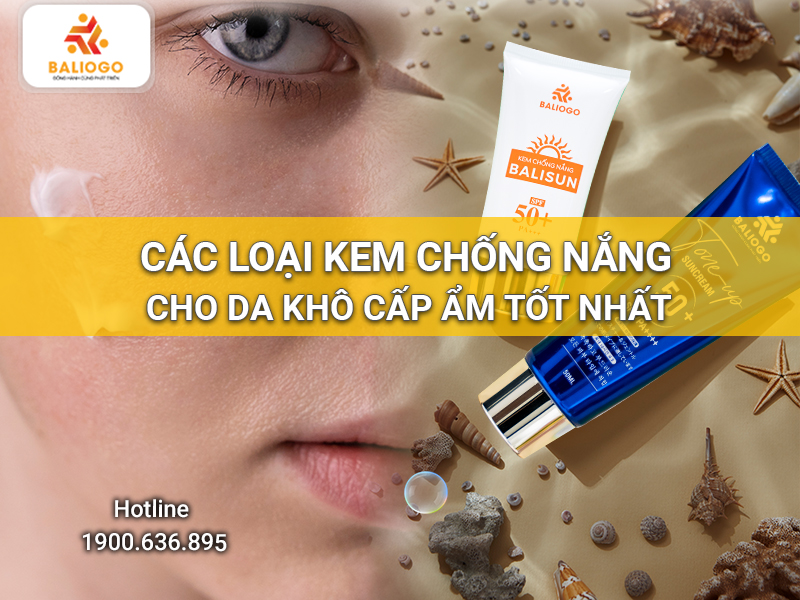 Cac loai kem chong nang cho da kho cap am tot nhat