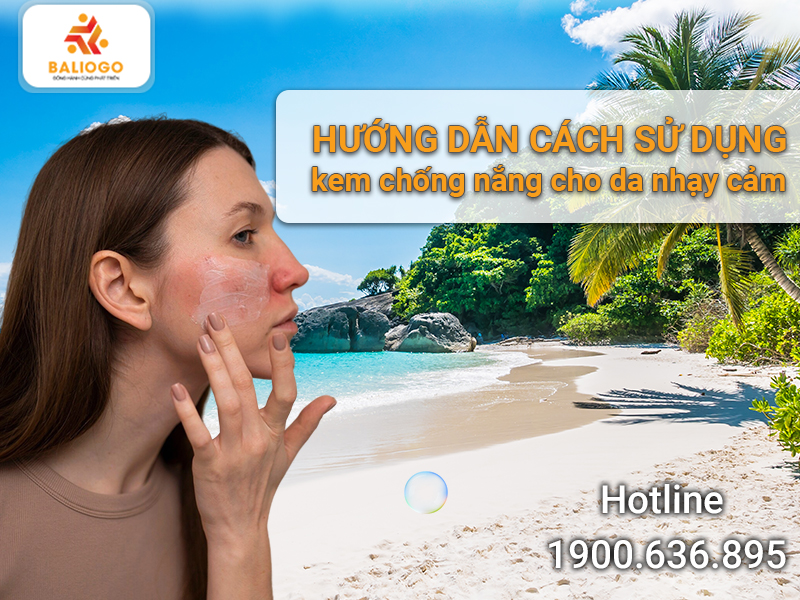 Huong dan cach su dung kem chong nang cho da nhay cam