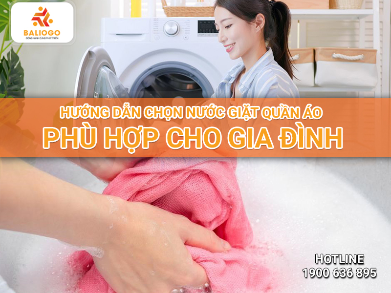 Huong Dan Chon Nuoc Giat Quan Ao Phu Hop Cho Gia Dinh